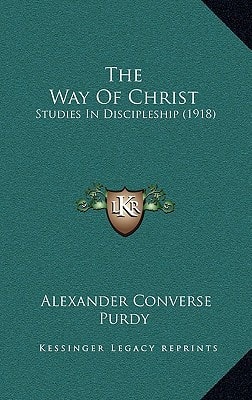 The Way Of Christ: Studies In Discipleship (1918)