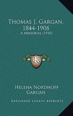 Thomas J. Gargan, 1844-1908: A Memorial (1910)