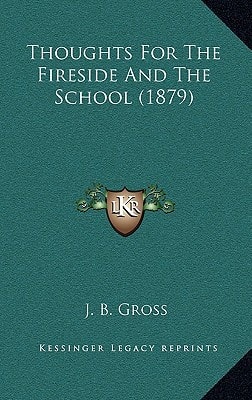 Thoughts For The Fireside And The School (1879)
