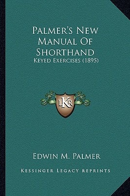 Palmer's New Manual Of Shorthand: Keyed Exercises (1895)