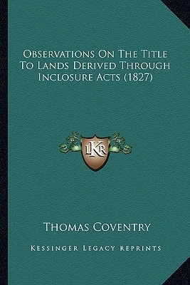 Observations On The Title To Lands Derived Through Inclosure Acts (1827)
