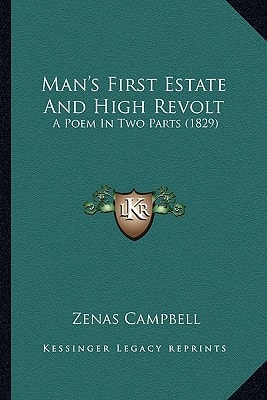 Man's First Estate And High Revolt: A Poem In Two Parts (1829)