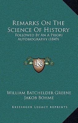 Remarks on the Science of History: Followed by an a Priori Autobiography (1849)