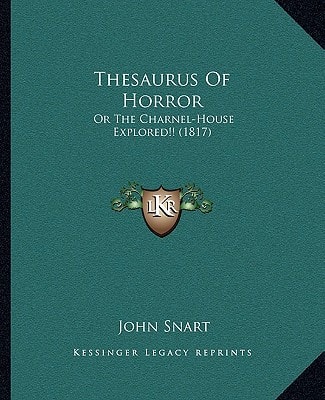 Thesaurus Of Horror: Or The Charnel-House Explored!! (1817)