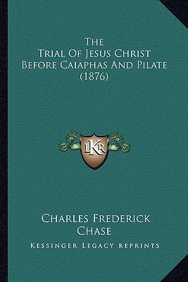 The Trial Of Jesus Christ Before Caiaphas And Pilate (1876)
