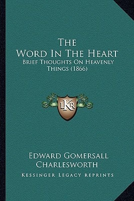 The Word In The Heart: Brief Thoughts On Heavenly Things (1866)