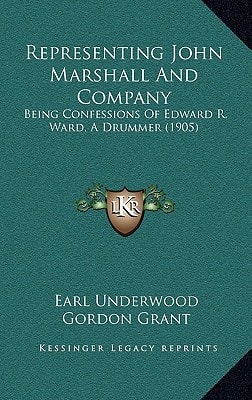 Representing John Marshall And Company: Being Confessions Of Edward R. Ward, A Drummer (1905)