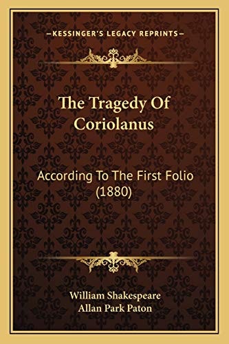 The Tragedy Of Coriolanus: According To The First Folio (1880)