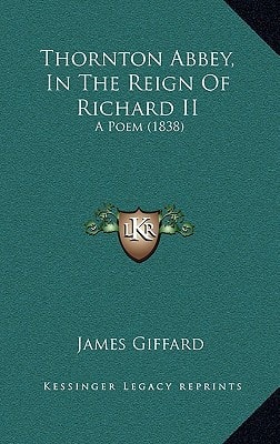 Thornton Abbey, In The Reign Of Richard II: A Poem (1838)