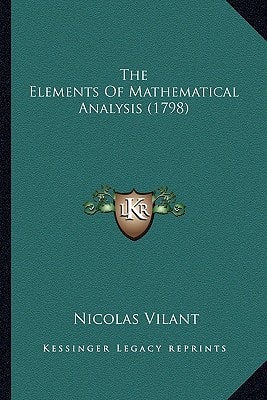 The Elements Of Mathematical Analysis (1798)
