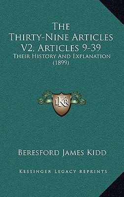 The Thirty-Nine Articles V2, Articles 9-39: Their History And Explanation (1899)