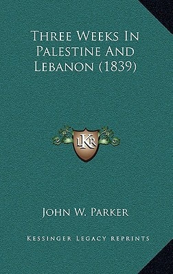 Three Weeks In Palestine And Lebanon (1839)