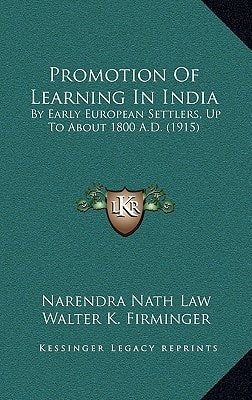 Promotion Of Learning In India: By Early European Settlers, Up To About 1800 A.D. (1915)