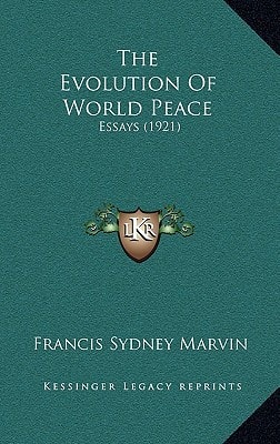 The Evolution Of World Peace: Essays (1921)