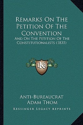 Remarks On The Petition Of The Convention: And On The Petition Of The Constitutionalists (1835)