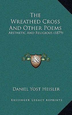 The Wreathed Cross And Other Poems: Aesthetic And Religious (1879)