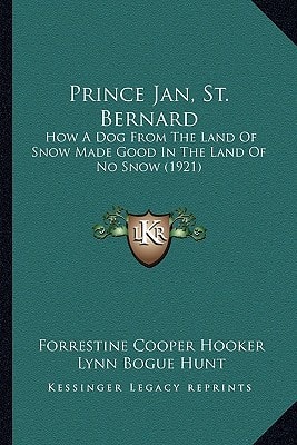 Prince Jan, St. Bernard: How A Dog From The Land Of Snow Made Good In The Land Of No Snow (1921)