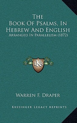 The Book Of Psalms, In Hebrew And English: Arranged In Parallelism (1872)