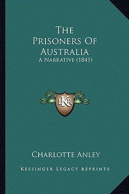 The Prisoners Of Australia: A Narrative (1841)