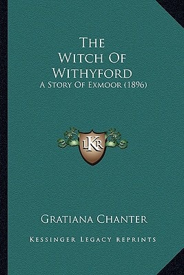 The Witch Of Withyford: A Story Of Exmoor (1896)