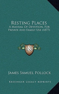 Resting Places: A Manual Of Devotion, For Private And Family Use (1877)