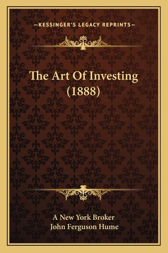 The Art Of Investing (1888)
