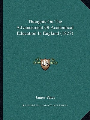 Thoughts On The Advancement Of Academical Education In England (1827)