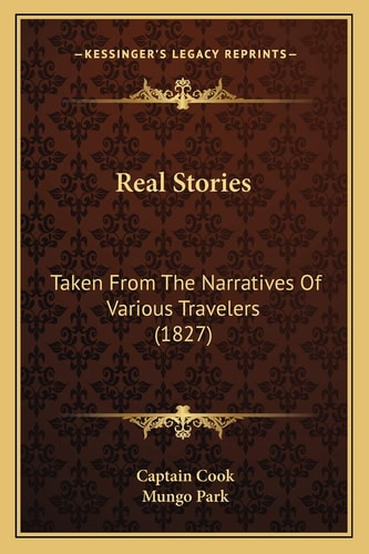 Real Stories: Taken From The Narratives Of Various Travelers (1827)