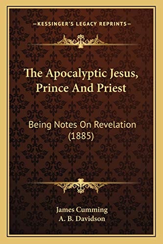 The Apocalyptic Jesus, Prince And Priest: Being Notes On Revelation (1885)
