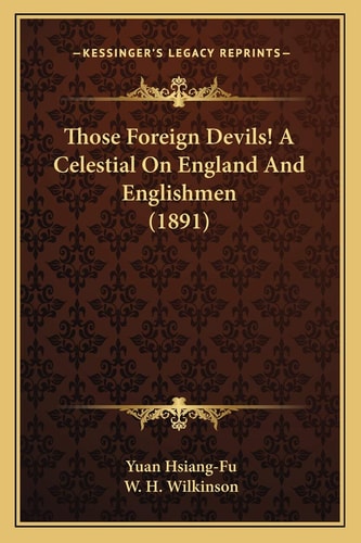 Those Foreign Devils! A Celestial On England And Englishmen (1891)