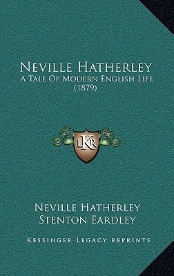 Neville Hatherley: A Tale Of Modern English Life (1879)