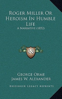 Roger Miller Or Heroism In Humble Life: A Narrative (1852)