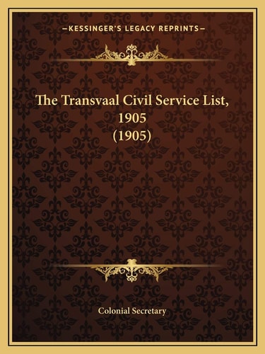 The Transvaal Civil Service List, 1905 (1905)