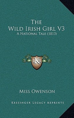 The Wild Irish Girl V3: A National Tale (1813)