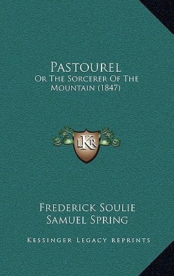 Pastourel: Or The Sorcerer Of The Mountain (1847)