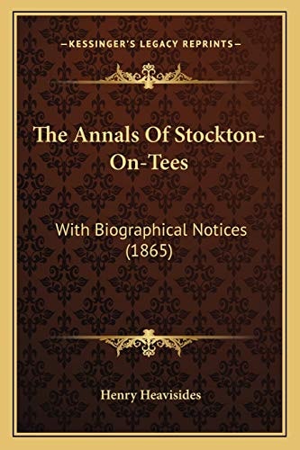 The Annals Of Stockton-On-Tees: With Biographical Notices (1865)