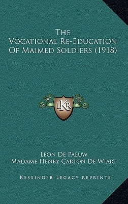 The Vocational Re-Education Of Maimed Soldiers (1918)