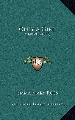 Only A Girl: A Novel (1885)