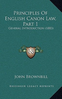 Principles Of English Canon Law, Part 1: General Introduction (1883)