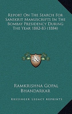 Report On The Search For Sanskrit Manuscripts In The Bombay Presidency During The Year 1882-83 (1884)