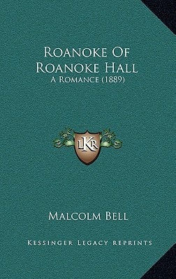 Roanoke Of Roanoke Hall: A Romance (1889)