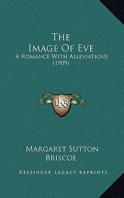 The Image Of Eve: A Romance With Alleviations (1909)