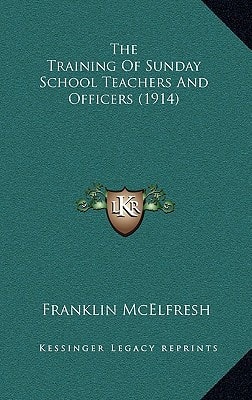 The Training Of Sunday School Teachers And Officers (1914)