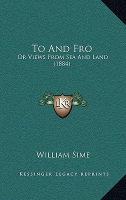 To And Fro: Or Views From Sea And Land (1884)