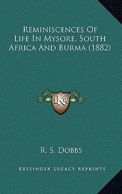Reminiscences Of Life In Mysore, South Africa And Burma (1882)