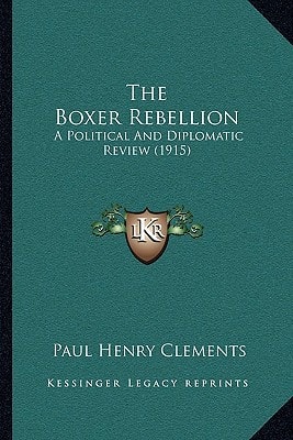 The Boxer Rebellion: A Political And Diplomatic Review (1915)