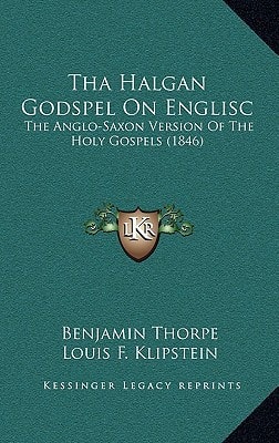 Tha Halgan Godspel On Englisc: The Anglo-Saxon Version Of The Holy Gospels (1846)