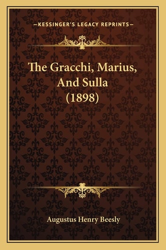 The Gracchi, Marius, And Sulla (1898)