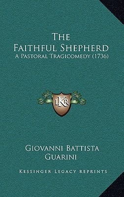The Faithful Shepherd: A Pastoral Tragicomedy (1736)