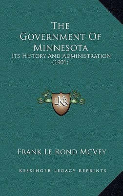 The Government Of Minnesota: Its History And Administration (1901)